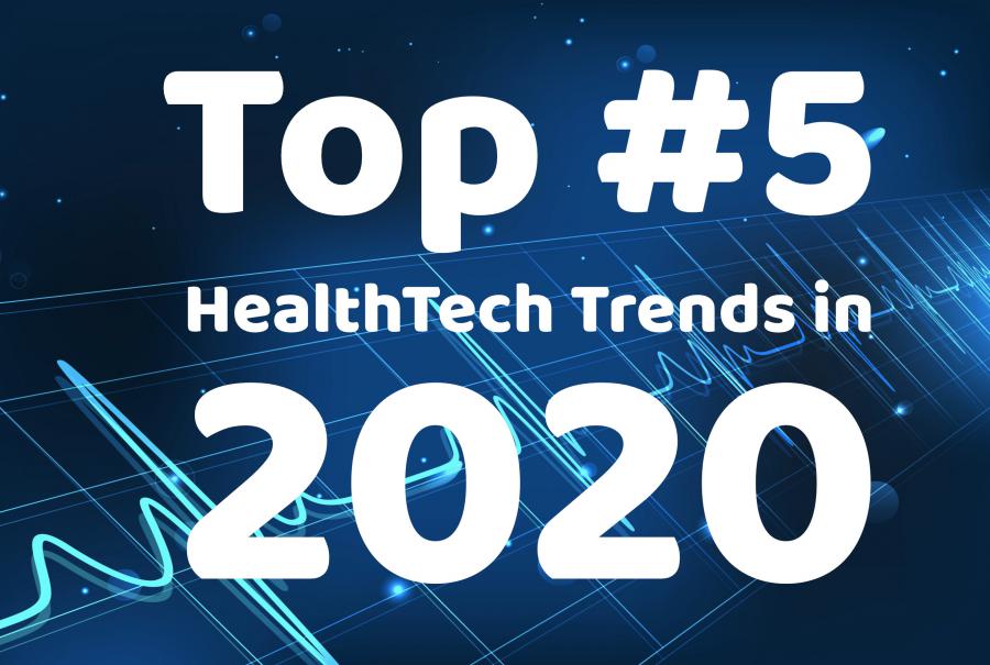 The Top Five HealthTech Trends That Will Transform 2020!