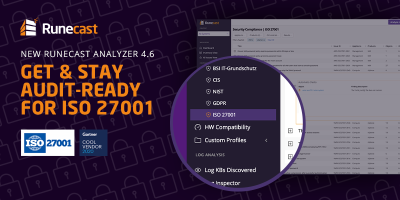 Runecast Analyzer versions 4.6 & 4.7, released back to back, automate proactive insights for VMware NSX-T, security compliance auditing for ISO 27001 & more.