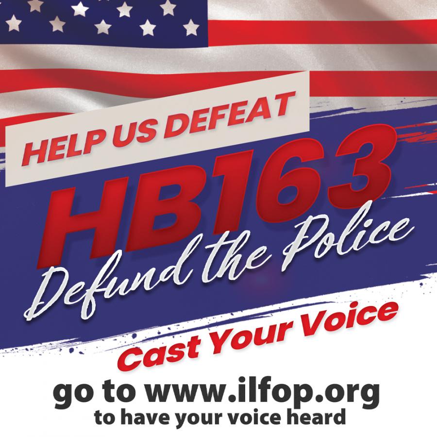 Stop Bill HB 163 & Associated Defund the Police Legislation | Illinois Fraternal Order Of Police