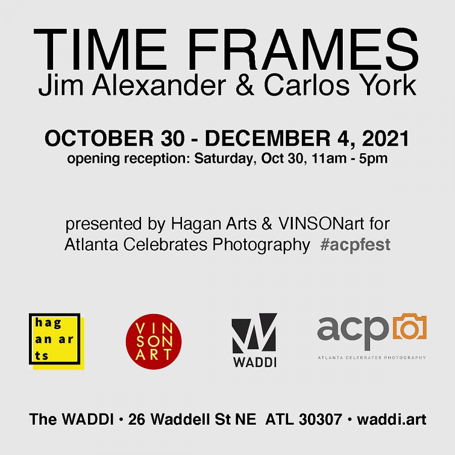 Vinson Art + Hagan Arts Present “TIME FRAMES” During Atlanta Celebrates Photography ACPfest 2021