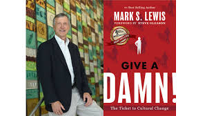 Mark S. Lewis, Amazon best-selling book, GIVE A DAMN, Inspires Local Business To Adopt Good Will Philosophy in - EIN News