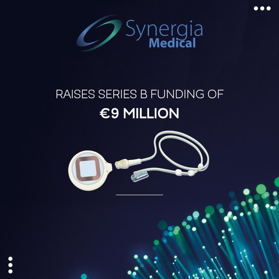 SYNERGIA MEDICAL SUCCESSFULLY RAISES SERIES B FUNDING OF €9 MILLION ...