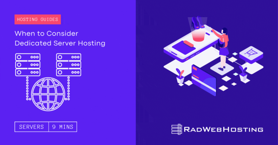Rad Web Hosting publishes a guide for growing businesses considering dedicated server hosting –