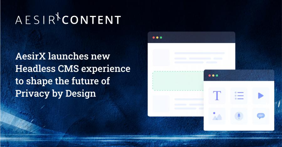 AesirX launches new Headless CMS experience to shape the future of Privacy by Design