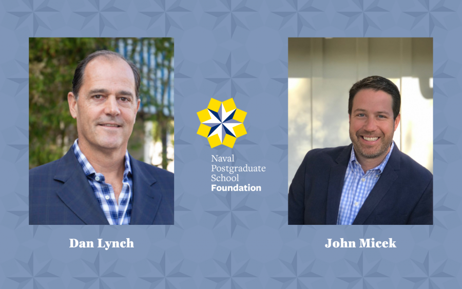 The Naval Postgraduate School Foundation appointed Dan Lynch, CEO and Managing Director of Carmel Realty Company and Monterey Coast Realty, and John Micek, President and Co-Founder of Climb High Capital and Co-Founder of Red Stitch Wine, to its Board of T