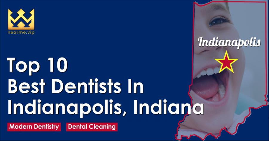 Top 10 Best Dentists in Indianapolis, Indiana