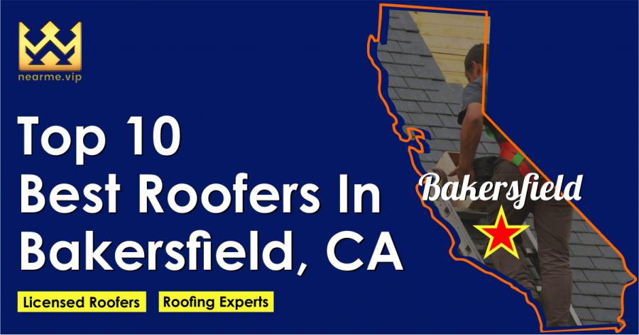  Top 10 Best Roofers in Bakersfield, California