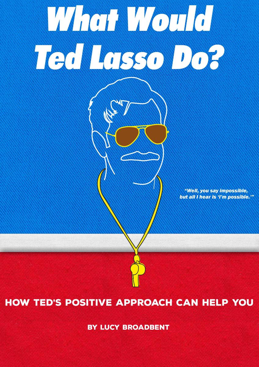 Changing Lives The Ted Lasso Way. Amazon Best-Selling Book Shows How ...