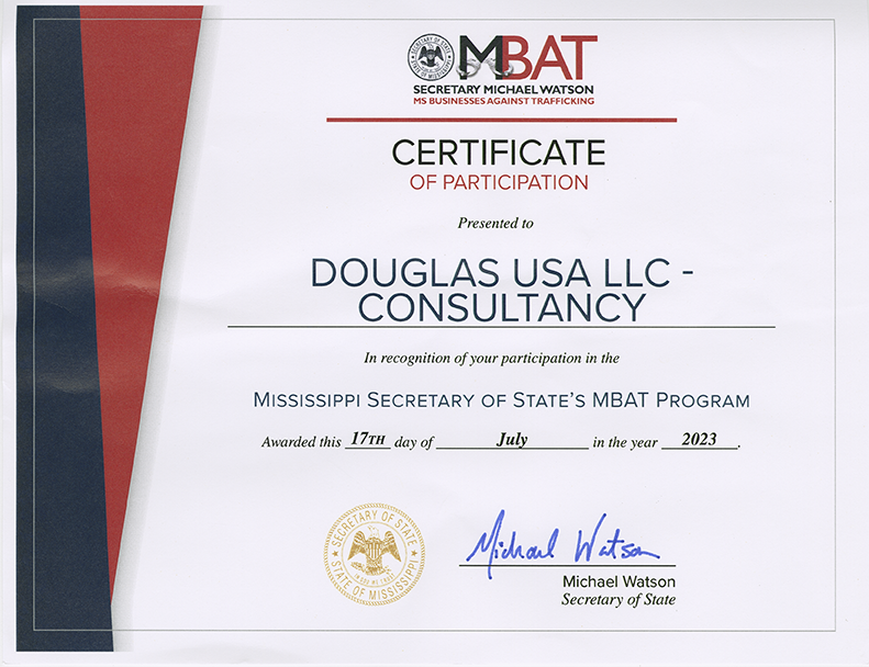 The DOUGLAS USA LLC – CONSULTANCY (DOUGLAS USA) announces it is an official Mississippi Businesses Against Trafficking (MBAT) partner to combat human trafficking Mississippi Businesses Against Trafficking (MBAT) Partner Certificate