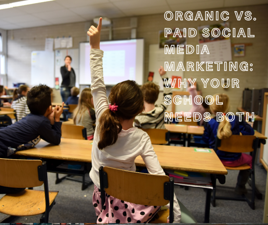 Organic vs. Paid Social Media Marketing: Why Schools Needs Both