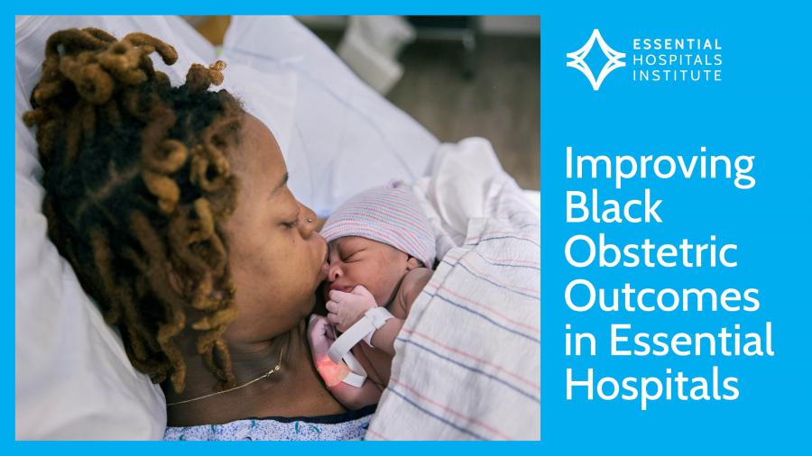 Cover of report Improving Black Obstetric Outcomes in Essential Hospitals
