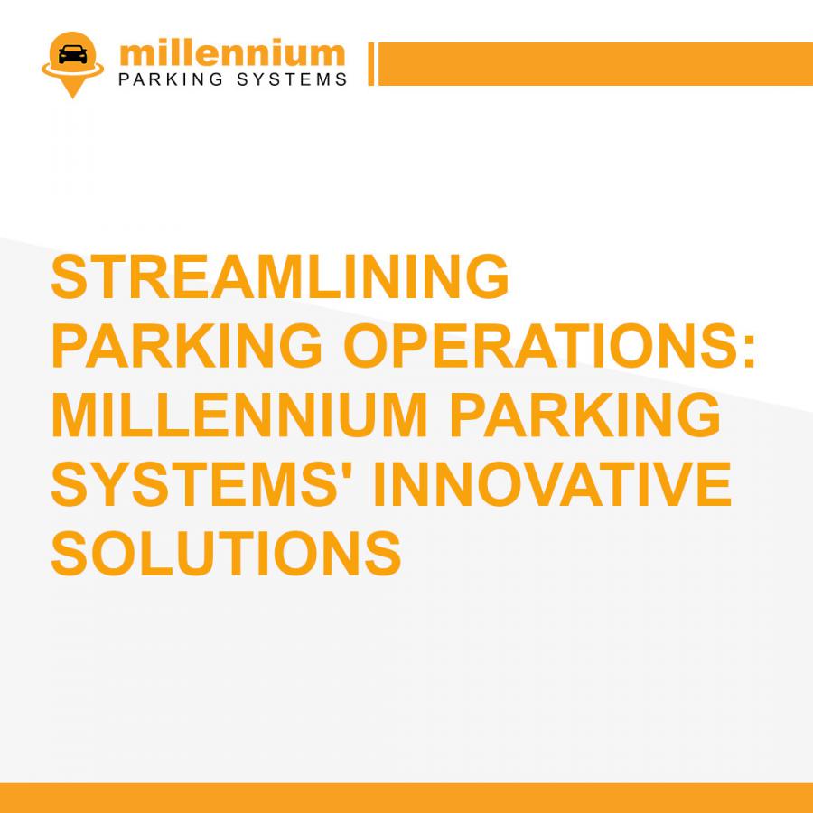 Revolutionizing Parking Management: Millennium Parking Systems Unveils State-of-the-Art Solutions
