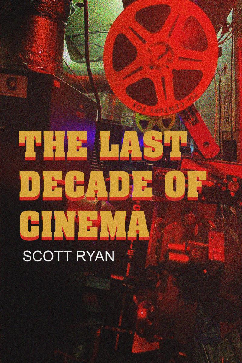 The Last Decade of Cinema book cover