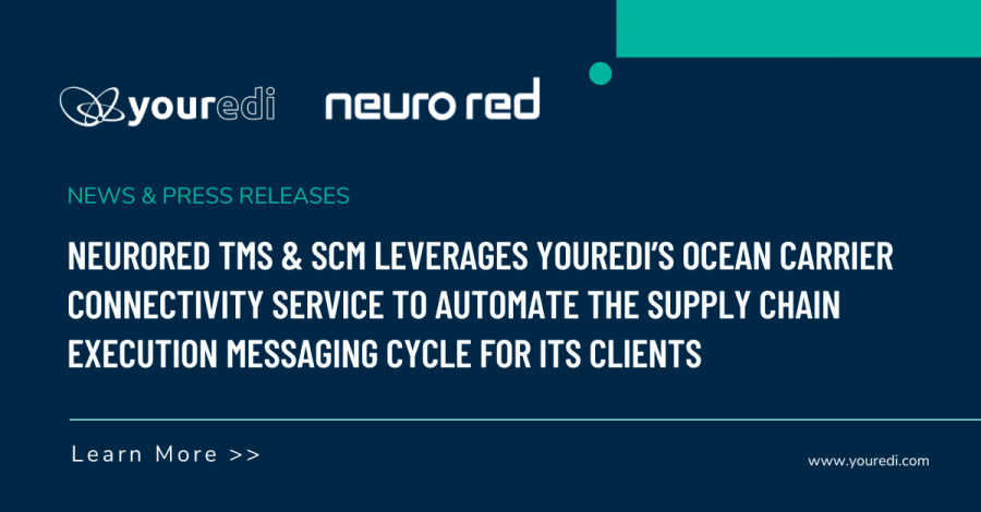 Neurored TMS & SCM Leverages Youredi’s Ocean Carrier Connectivity Service to Automate the Supply Chain Execution Messaging Cycle for Its Clients