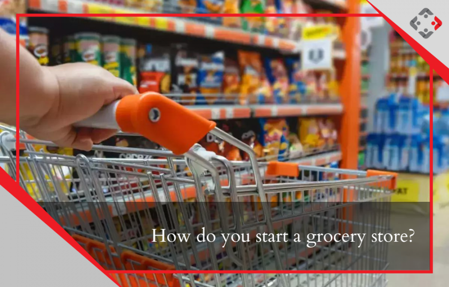 How to Start a Grocery Store: 4 Top Visions for Success - YourRetailCoach Dubai