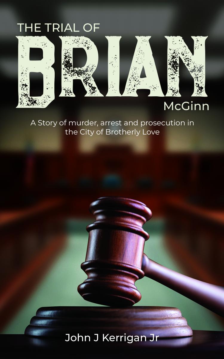 The Trial of Brian McGinn by John J Kerrigan Jr.