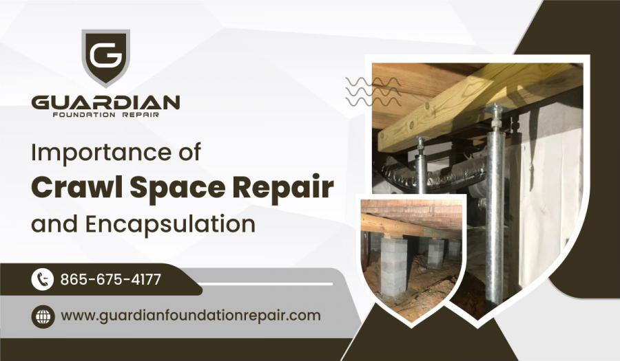 Guardian Foundation Repair urges Tennessee homeowners to make critical crawl space repairs and encapsulation