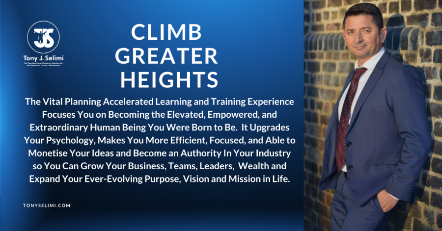 Climb Greater Heights - Advanced Training and Coaching Program by Tony J. Selimi