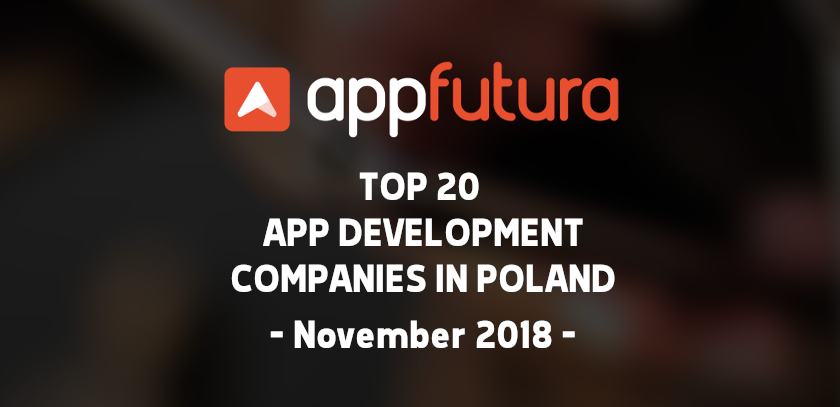 Top 20 Mobile App Development Companies in Poland - November 2018