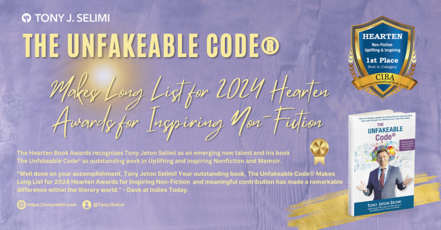 Tony J. Selimi's Book The Unfakeable Code® Makes Long List for 2024 Hearten Awards for Inspiring Non-Fiction