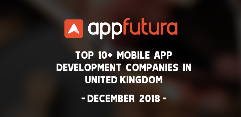 Top Mobile App Development Companies United Kingdom December 2018