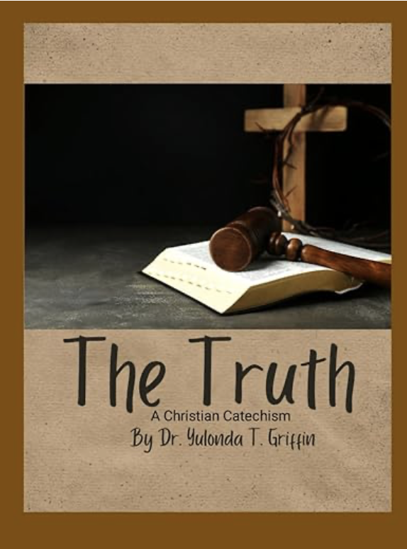 Dr. Yulonda T. Griffin author of The Truth: A  Christian Catechism