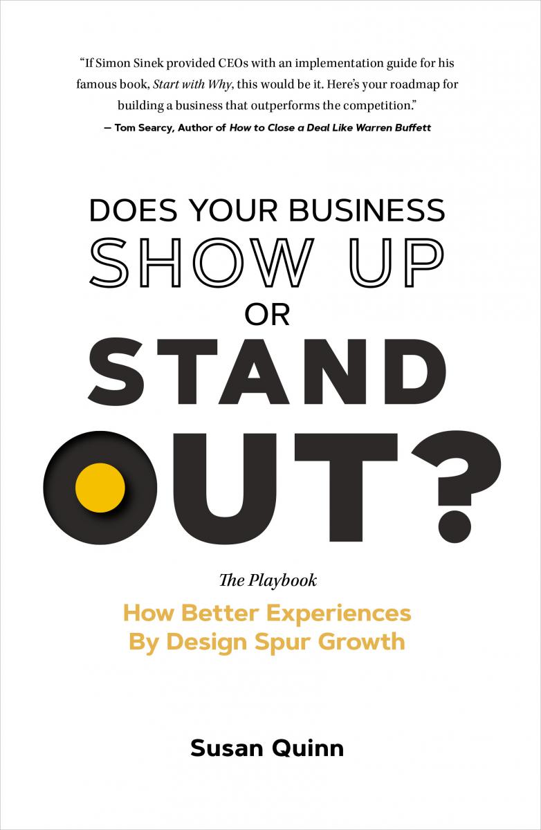 Does Your Business Show Up Or Stand Out?: How Better Experiences By Design Spur Growth