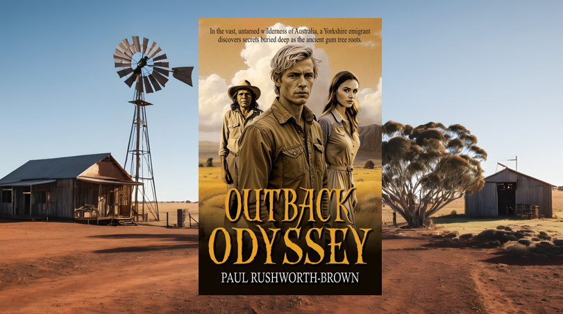 As the nation prepares for National Reconciliation Week (May 27 – June 3), Historium Press (US) and acclaimed author Paul Rushworth-Brown are set to release "Outback Odyssey", a sweeping and emotionally resonant historical novel that has already drawn international attention Cover of novel Outback Odyssey by Author Paul Rushworth-Brown