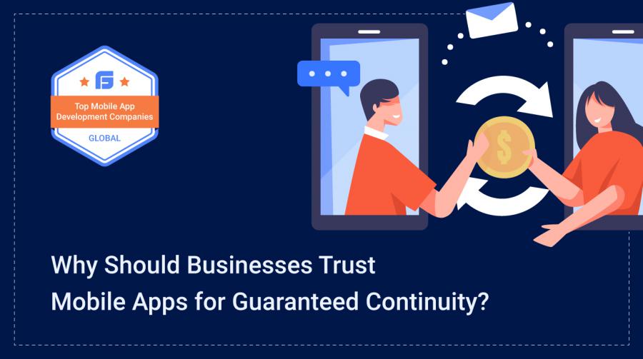 why should businesses trust mobile apps for guaranteed continuity