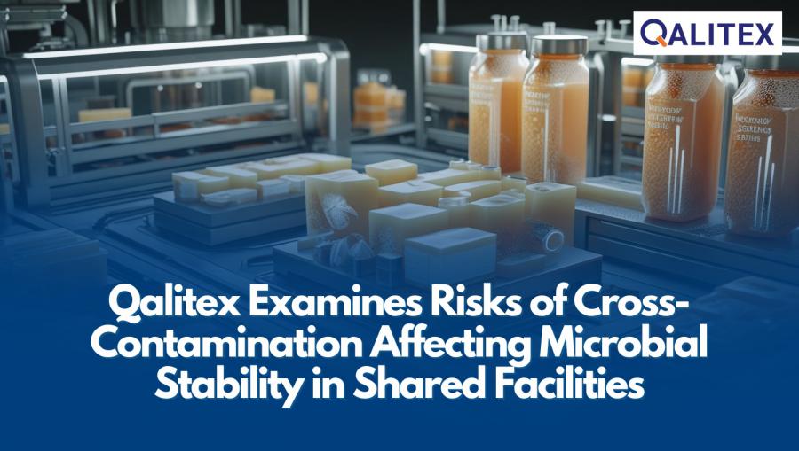 Qalitex Examines Risks of Cross-Contamination Affecting Microbial Stability in Shared Facilities
