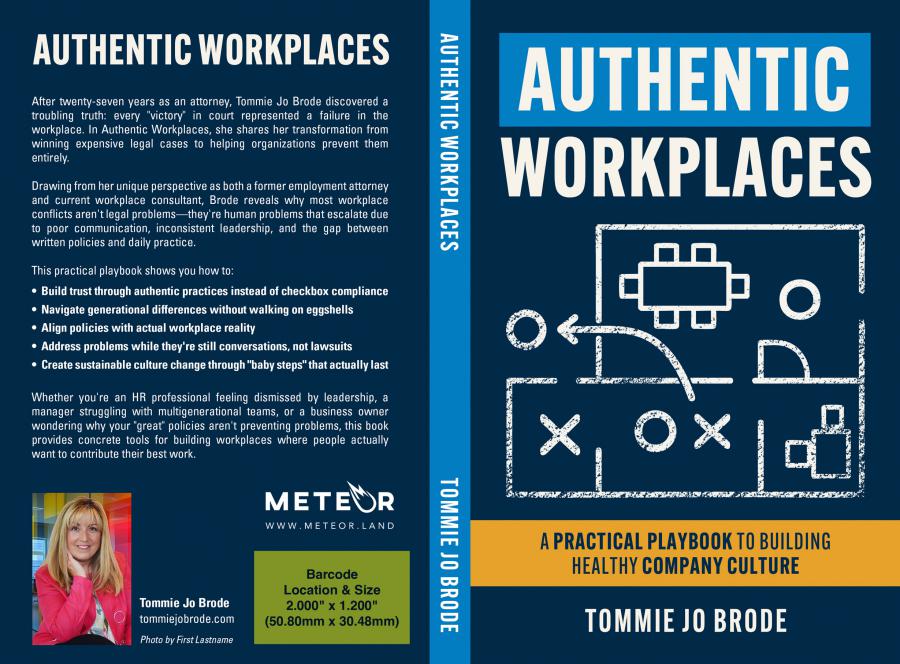 Tommie Jo Brode’s Authentic Workplaces is more than a book - it’s a practical playbook for HR leaders, managers, and business owners ready to move beyond checkbox compliance and build workplaces people trust, respect, and want to be part of.