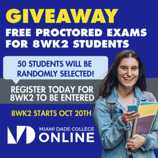 Miami Dade College Online (MDC Online) is excited to announce a Free Proctored Exam Giveaway for students enrolled in the upcoming 8-week 8WK2 session beginning October 20th MDC Online - Giveaway - Free Proctored Exams