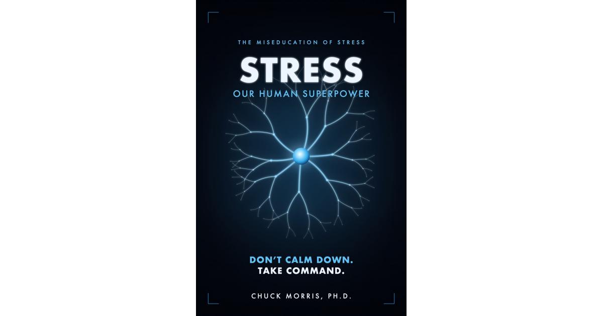 New Book From NYC Human-Performance Expert Argues Stress Is a Superpower,Not a Sickness: 'Don't Calm Down. Take Command.'