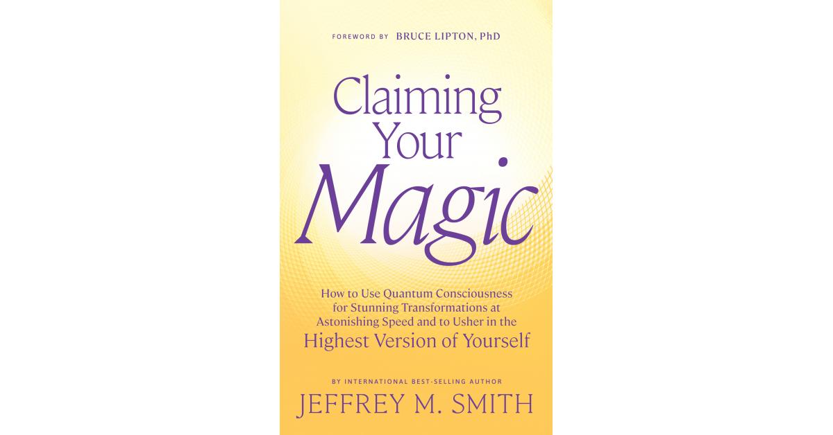 Bestselling Author Jeffrey M. Smith Unveils 'Quantum' System of Personal Development in New Book 'Claiming Your Magic"