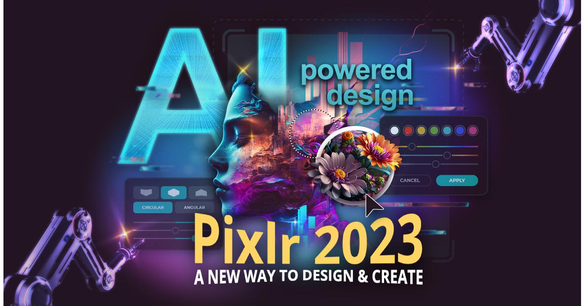 Pixlr Suite 2023 Unveiled: The Most Advanced A.I. Driven Online Image ...