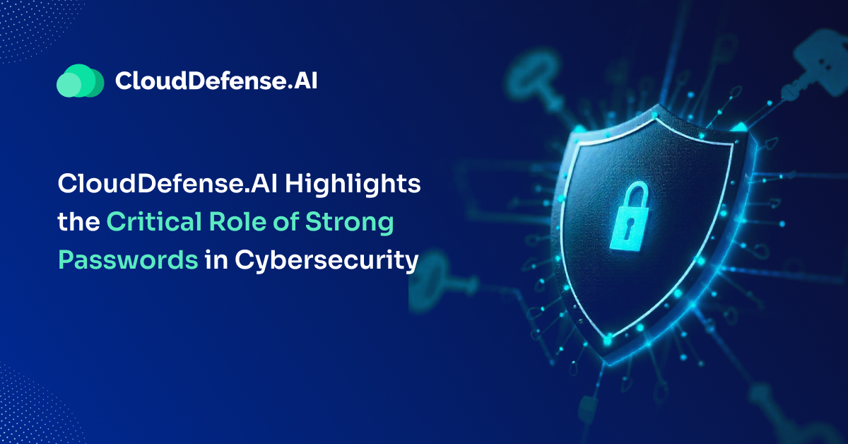 CloudDefense.AI Highlights the Critical Role of Strong Passwords in Cybersecurity