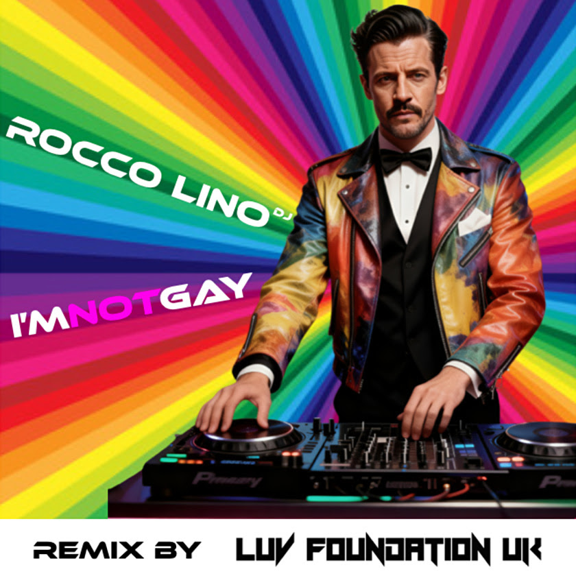 New Music Alert I’m Not Gay from multi-talented electronic artist Rocco Lino DJ