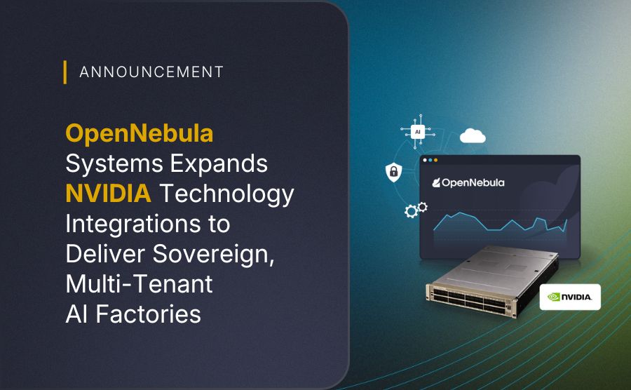 OpenNebula Systems Expands NVIDIA Technology Integrations to Deliver Sovereign, Multi-Tenant AI Factories