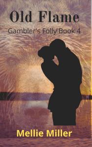 Old Flame (Gambler's Folly Book 4) by Mellie Miller