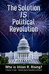 The Solution is Political Revolution by Jillion R. Rising