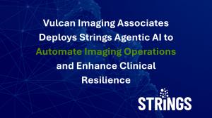 Vulcan Imaging Associates deploys Strings AI to automate imaging operations