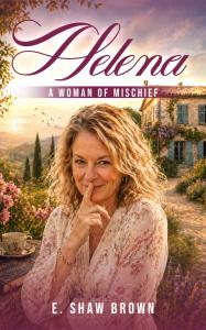 E. Shaw Brown to debut novel Helena: A Woman of Mischief