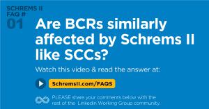 Schrems II Webinar FAQ 1 of 25:  Are BCRs similarly affected by Schrems II like SCCs?