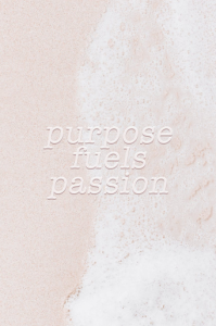 quote "purpose fuels passion" on background