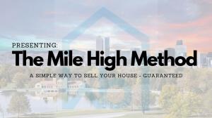 The Mile High Method a Watson Buys Method to sell your house fast