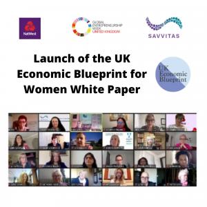 The Launch of the UK Economic Blueprint for Women White Paper took place online on November 18, 2020, the ‘Diversity & Inclusion’ day of Global Entrepreneurship Week, with UK entrepreneurs, women business-owners, parliamentarians, professionals & academics.