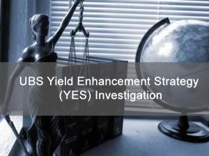 UBS Yield Enhancement Strategy (YES) Investigation