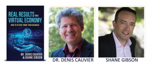 Shane Gibson and Dr. Denis Cauvier Authors - "Real Results in a Virtual Economy - How to Future-Proof Your Business"