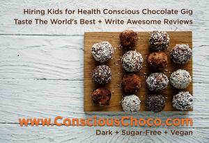 For Health Conscious Families Who Love Chocolate...We're Hiring Kids For the Sweetest Gig #consciouschoco #thesweetestgig www.ConsciousChoco.com