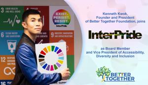 Kenneth Kwok, Founder and President of Better Together Foundation, joins InterPride's Board of Directors